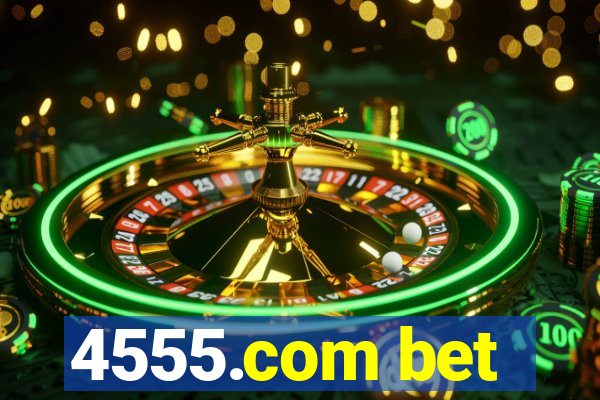 4555.com bet